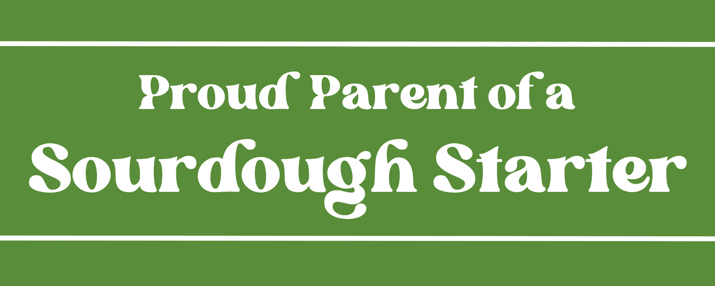 Proud Parent of a Sourdough Starter - Green
