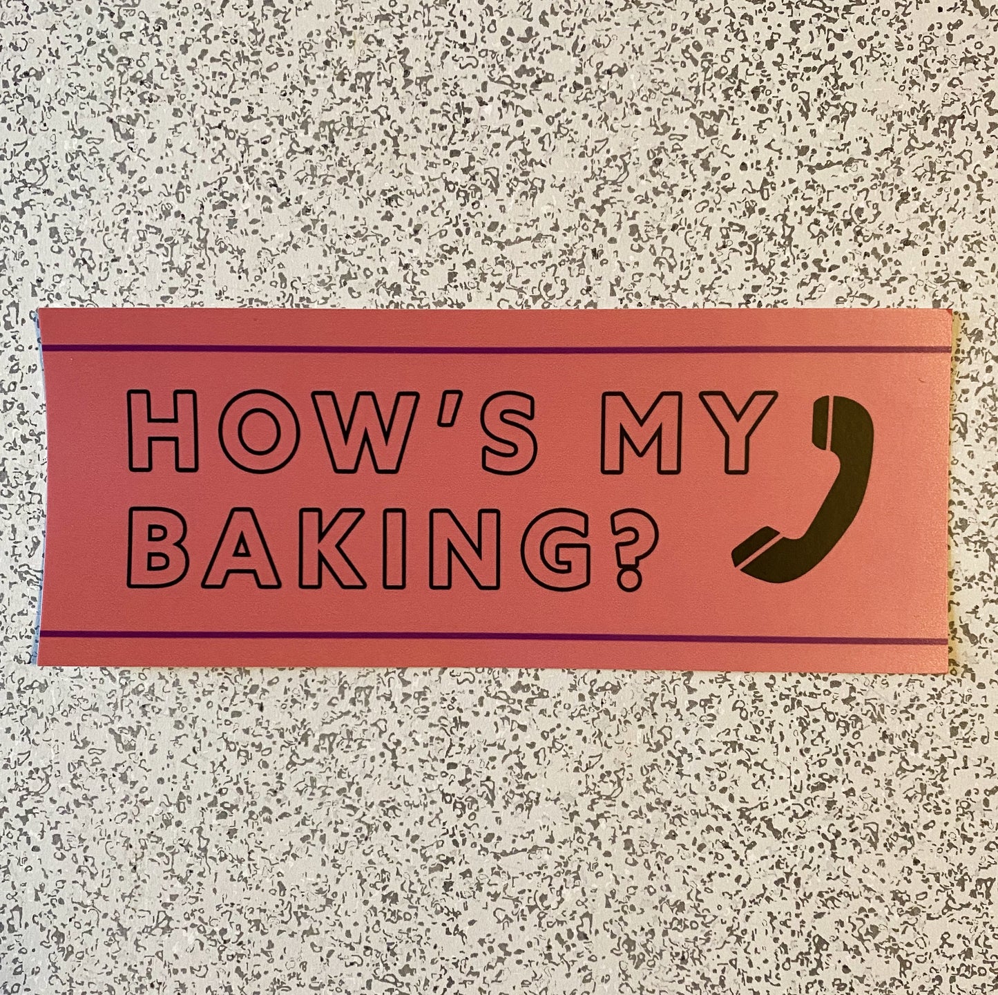 How's My Baking Bumper Sticker